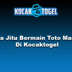 Cara Jitu Bermain Toto Macau Di Kocaktogel