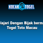 Pelajari Dengan Bijak bermain Togel Toto Macau